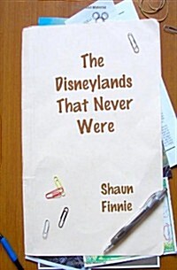 The Disneylands That Never Were (Paperback)