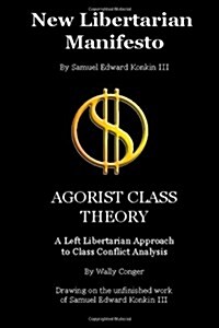 New Libertarian Manifesto and Agorist Class Theory (Paperback)