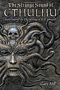 The Strange Sound of Cthulhu: Music Inspired by the Writings of H. P. Lovecraft (Paperback)