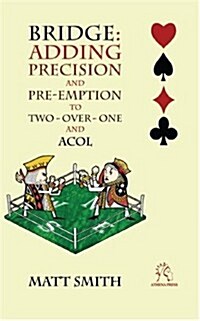 Bridge: Adding Precision and Pre-Emption to Two-Over-One and Acol (Paperback)