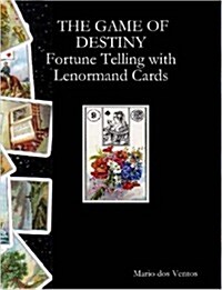 The Game of Destiny - Fortune Telling with Lenormand Cards (Paperback)