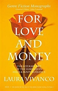 For Love and Money: The Literary Art of the Harlequin Mills & Boon Romance (Paperback)