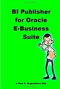 Bi Publisher for Oracle E-Business Suite (Paperback)