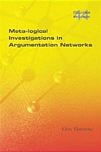 Meta-Logical Investigations in Argumentation Networks (Paperback)