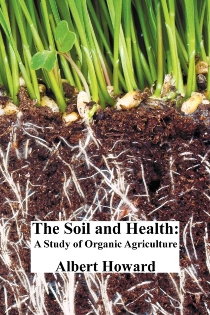 The Soil and Health : A Study of Organic Agriculture (Paperback)