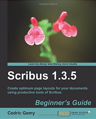 Scribus 1.3.5: Beginners Guide (Paperback)