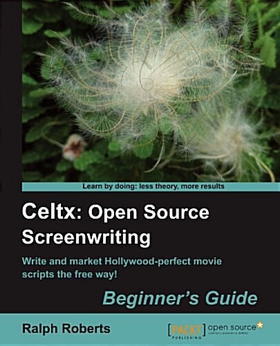 Celtx: Open Source Screenwriting Beginners Guide (Paperback)