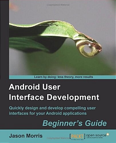 Android User Interface Development: Beginners Guide (Paperback)