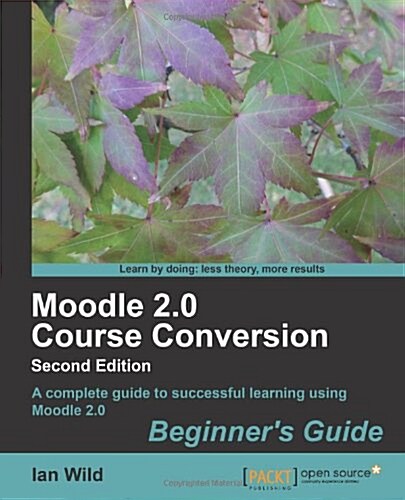 Moodle 2.0 Course Conversion Beginners Guide (Paperback)