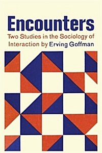 Encounters; Two Studies in the Sociology of Interaction (Paperback)