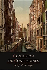Confusion de Confusiones [1688]: Portions Descriptive of the Amsterdam Stock Exchange (Paperback)