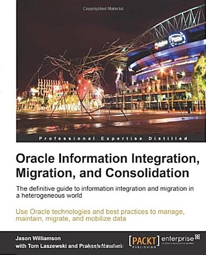 Oracle Information Integration, Migration, and Consolidation (Paperback)