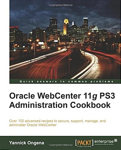 Oracle Webcenter 11g Ps3 Administration Cookbook (Paperback)