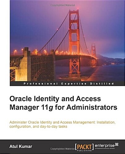 Oracle Identity and Access Manager 11g for Administrators (Paperback)