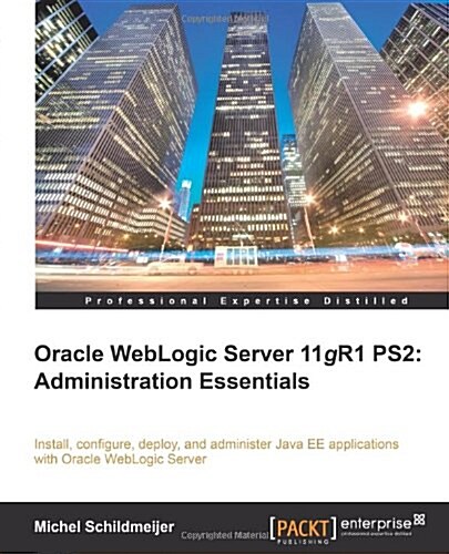 Oracle Weblogic Server 11gr2: Administration Essentials (Paperback)