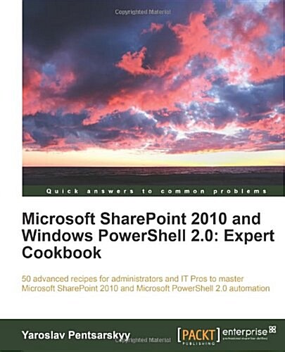 Microsoft Sharepoint 2010 and Windows Powershell 2.0: Expert Cookbook (Paperback)