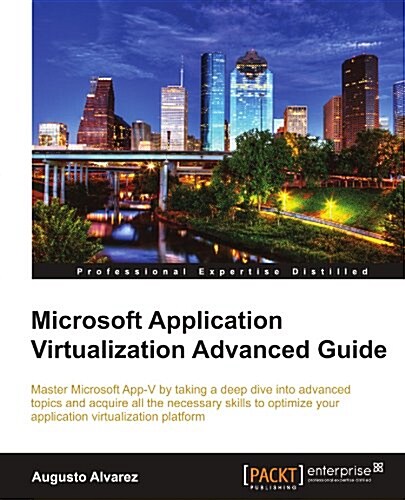 Microsoft Application Virtualization Advanced Guide (Paperback)