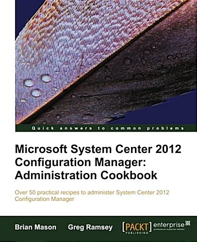 Microsoft System Center 2012 Configuration Manager: Administration Cookbook (Paperback)