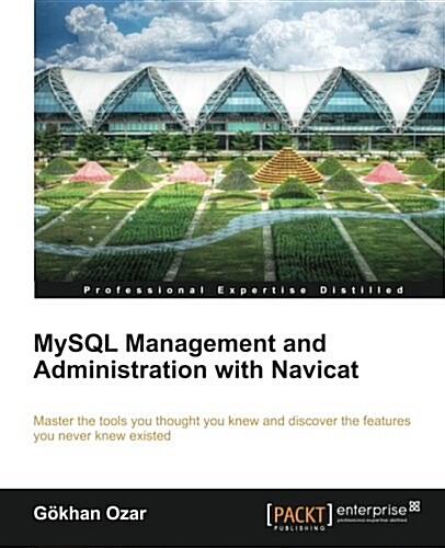 MySQL Management and Administration with Navicat (Paperback)