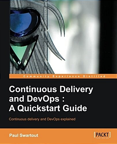 Continuous Delivery and DevOps: A QuickStart Guide (Paperback)