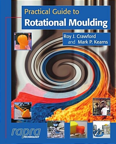 Practical Guide to Rotational Moulding (Paperback)