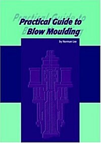 Practical Guide to Blow Moulding (Paperback)