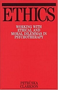 Ethics: Working with Ethical and Moral Dilemmas in Psychotherapy (Paperback)