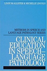 Clinical Education in Speech-Language Pathology (Paperback)