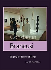 Constantin Brancusi : Sculpting the Essence of Things (Paperback, 3)