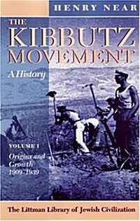 The Kibbutz Movement: A History, Origins and Growth, 1909-1939 v. 1 (Paperback)