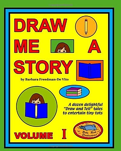 Draw Me a Story Volume I: A dozen draw and tell stories to entertain children (Paperback)