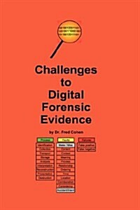Challenges to Digital Forensic Evidence (Hardcover)