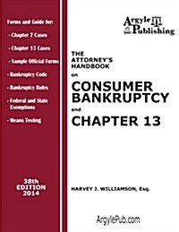 The Attorneys Handbook on Consumer Bankruptcy and Chapter 13: 38th Edition, 2014 (Paperback)