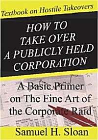 How to Take Over a Publicly Held Corporation (Paperback)