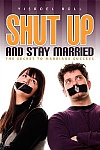 Shut Up and Stay Married (Paperback)