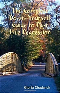 The Complete Do-It-Yourself Guide to Past Life Regression (Paperback)