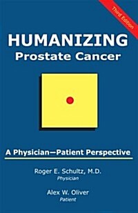 Humanizing Prostate Cancer: A Physician-Patient Perspective (Paperback)