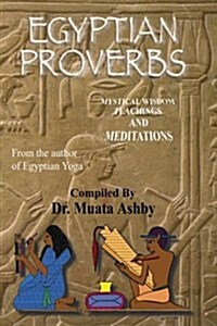 Egyptian Proverbs: Collection of -Ancient Egyptian Proverbs and Wisdom Teachings (Paperback)
