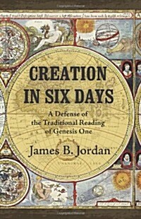 Creation in Six Days: A Defense of the Traditional Reading of Genesis One (Paperback)