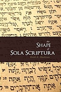 The Shape of Sola Scriptura (Paperback)