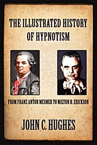 The Illustrated History of Hypnotism (Paperback)