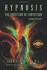 Hypnosis the Induction of Conviction (Paperback)