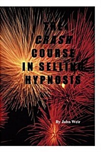 The Crash Course in Selling Hypnosis (Paperback)