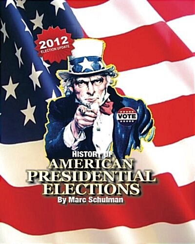 A History of American Presidential Elections: From George Washington to Barack Obama (Paperback)