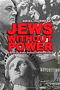 Jews Without Power: American Jews During the Holocaust (Paperback)