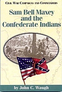 Sam Bell Maxey and the Confederate Indians (Paperback)