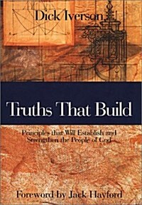 Truths That Build: Principles that Will Establish and Strengthen the People of God (Paperback)