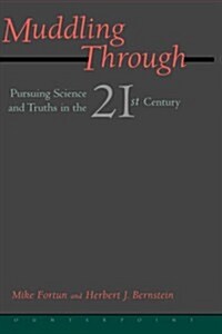 [중고] Muddling Through: Pursuing Science and Truth in the Twenty-First Century (Hardcover)