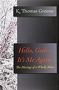 Hello, God-Its Me Again: The Musings of a Wholly Man (Paperback)