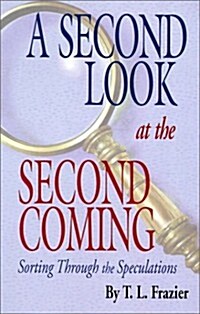 A Second Look at the Second Coming: Sorting Through the Speculations (Paperback)